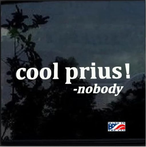 Cool Prius Said Nobody Decal Sticker