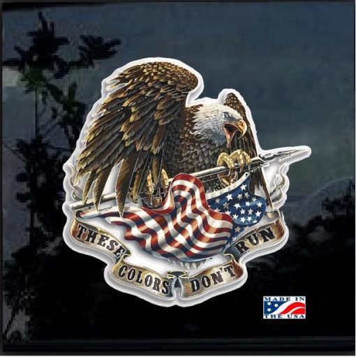 These Colors Never Run Eagle Flag Full Color Decal Sticker
