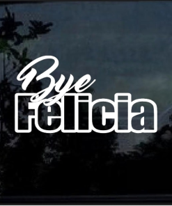 Bye Felicia window decal Sticker