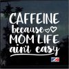 Caffeine Mom Life Aint Easy Decal Sticker