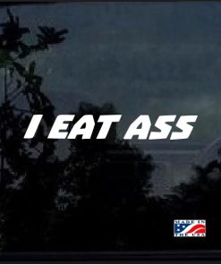 I EAT ASS Ronnie Mac Larry Enticer Decal Sticker