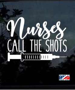Nurses Call the Shots Window Decal Sticker