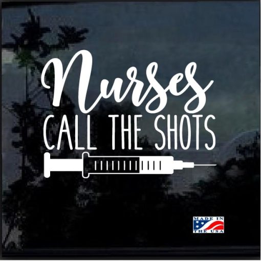 Nurses Call the Shots Window Decal Sticker
