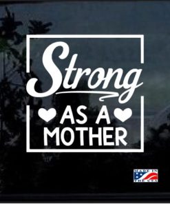 Strong as a Mother Decal Sticker
