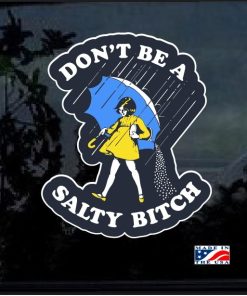 Dont Be a Salty Bitch Full Color Decal