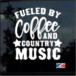 Fueled by Coffee and Country Music Window Decal Sticker