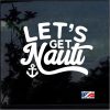 Lets Get Nauti Nautical Window Decal Sticker