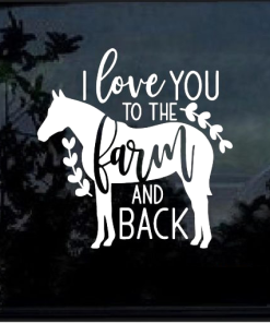 Love you to the farm, back Window decal Sticker