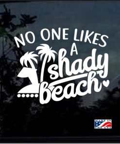 No one Likes a Shady Beach Window Decal Sticker