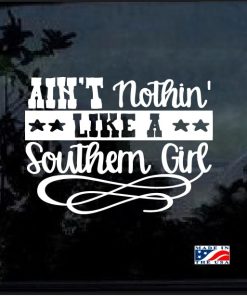 Nothing Like a Southern Girl Window Decal Sticker