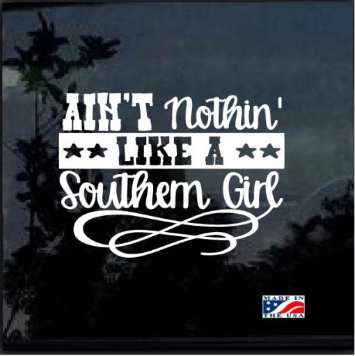 Nothing Like a Southern Girl Window Decal Sticker