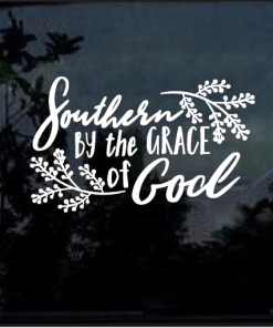 Southern by the Grace of God window decal Sticker