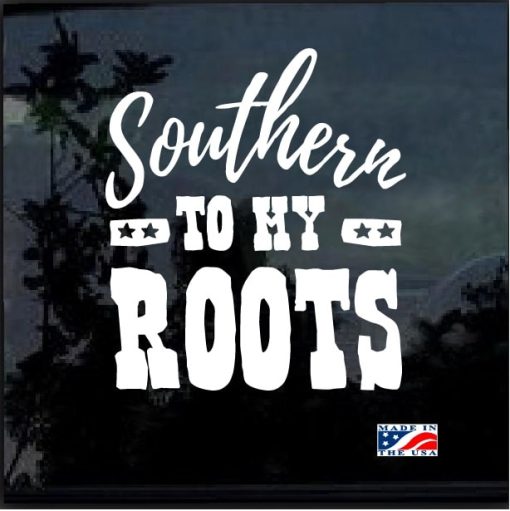 Southern to my Roots Window Decal Sticker