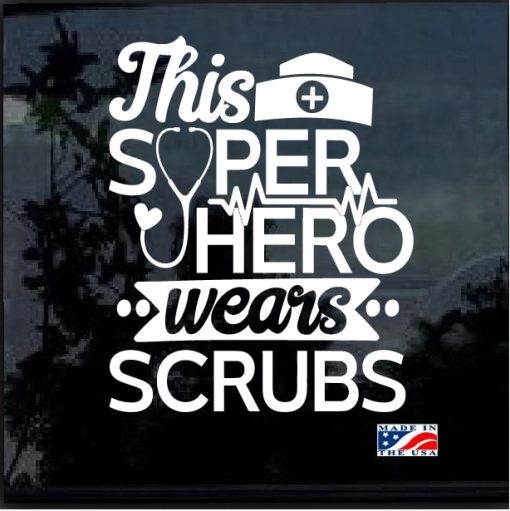 This Superhero Wears Scrubs Nurse Window Decal Sticker