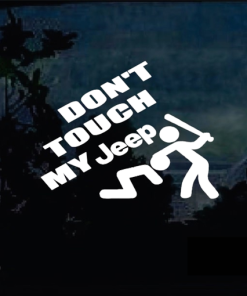 Don't Touch my Jeep Jeep - Jeep Wrangler Decals