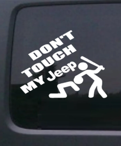 Don't Touch my Jeep Jeep - Jeep Wrangler Decals