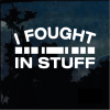 I fought and stuff military window decal sticker