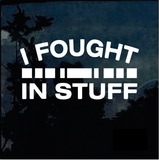 I fought and stuff military window decal sticker