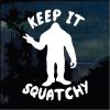 Bigfoot stickers - Keep it Squatchy Decal