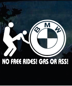 BMW ass or gas no free rides window decal Sticker