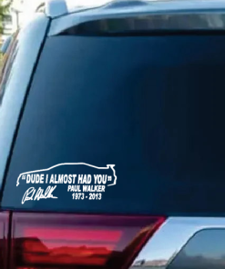 Paul Walker Dude I almost Had you JDM Car Window Decal Stickers