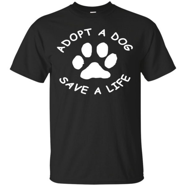 Adopt a Dog Save A Life Tee Shirt | MADE IN USA