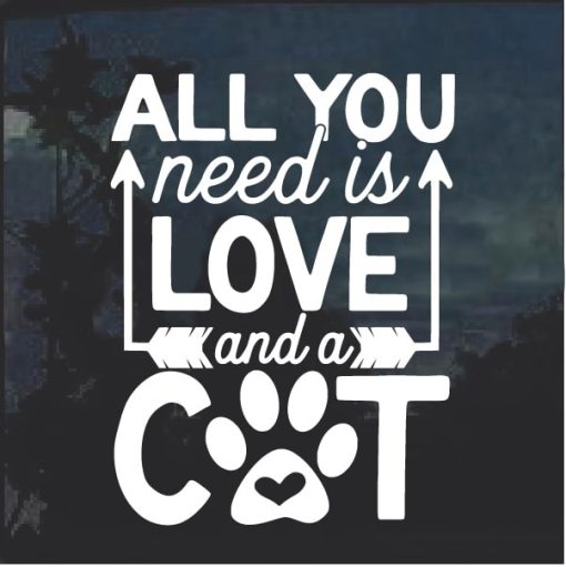 All you need is love and a cat decal sticker