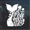 Get off my tail Mermaid Window Decal Sticker