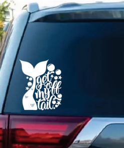 Get off my tail Mermaid Window Decal Sticker