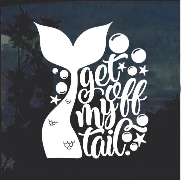 Get off my tail Mermaid Window Decal Sticker