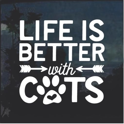 Life is better with Cats Window Decal Sticker