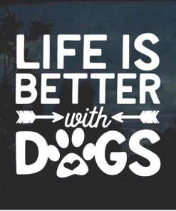 Life is better with Dogs Window Decal Sticker