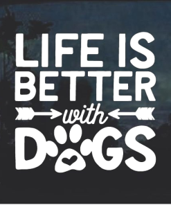 Life is better with Dogs Window Decal Sticker
