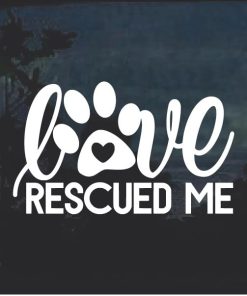 Love Rescued me Dog Paw Window Decal Sticker
