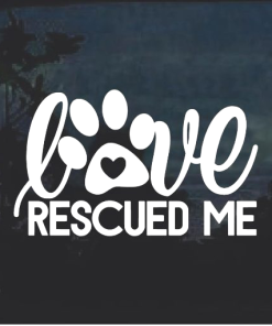 Love Rescued me Dog Paw Window Decal Sticker