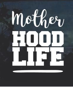 Mother Hood Life Window Decal Sticker