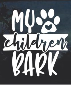 My Children Bark Dog Window Decal Sticker