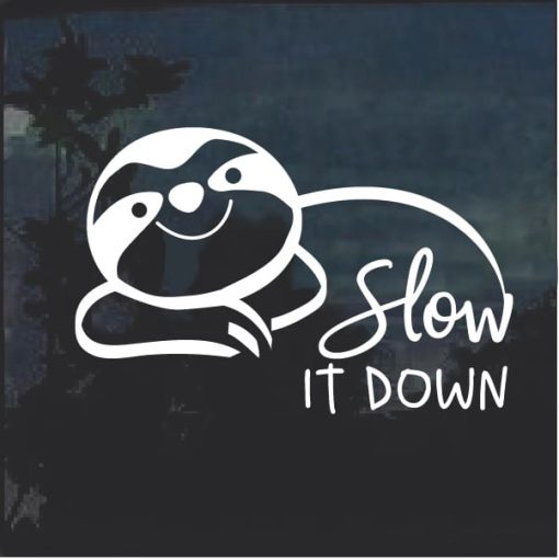 Sloth Slow it down window decal sticker