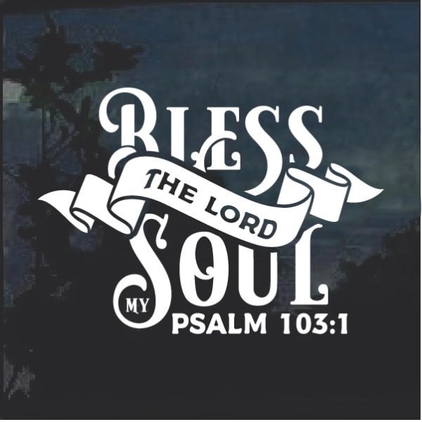 The Lord Blessed my Soul Psalms 103:1 window Christian stickers for ...