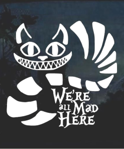 We're All Mad Here Alice in Wonderland - Cartoon Decal Sticker