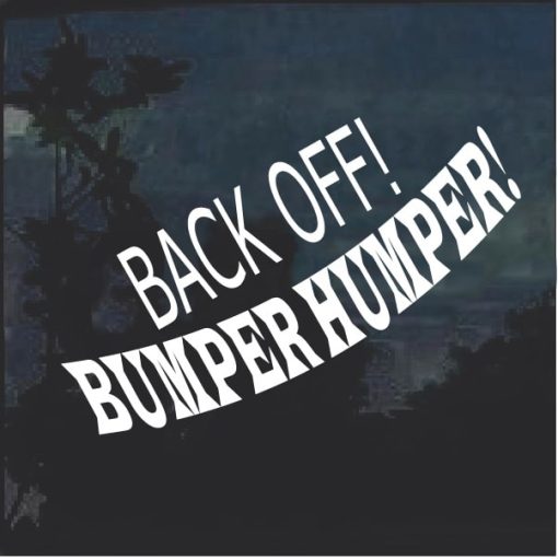 Back Off BUmper Humper Funny Decal Sticker