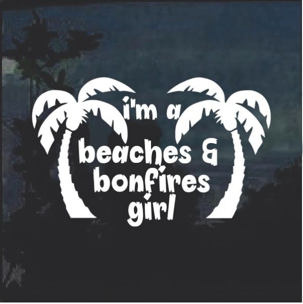 Beaches and Bonfires Girl Window Decal Sticker