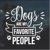 Dogs are my favorite people Window Decal Sticker