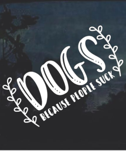 Dogs because people suck Window Decal Sticker