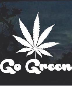 Go Green Marijuana Cannabis Window Decal Sticker