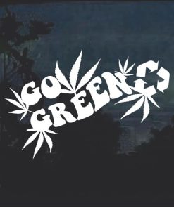 Go Green Marijuana Cannabis Window Decal Sticker a2