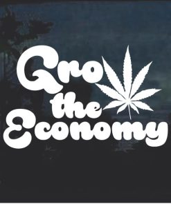 Grow the economy Marijuana Cannabis Window Decal Sticker