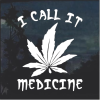 I call It Medicine Marijuana Cannabis Window Decal Sticker