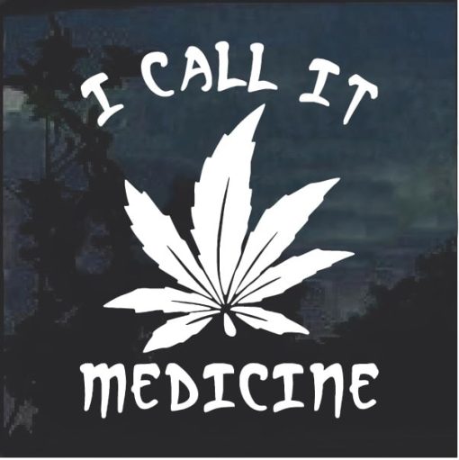 I call It Medicine Marijuana Cannabis Window Decal Sticker