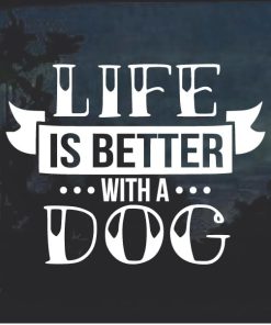 Life is better with a dog decal sticker